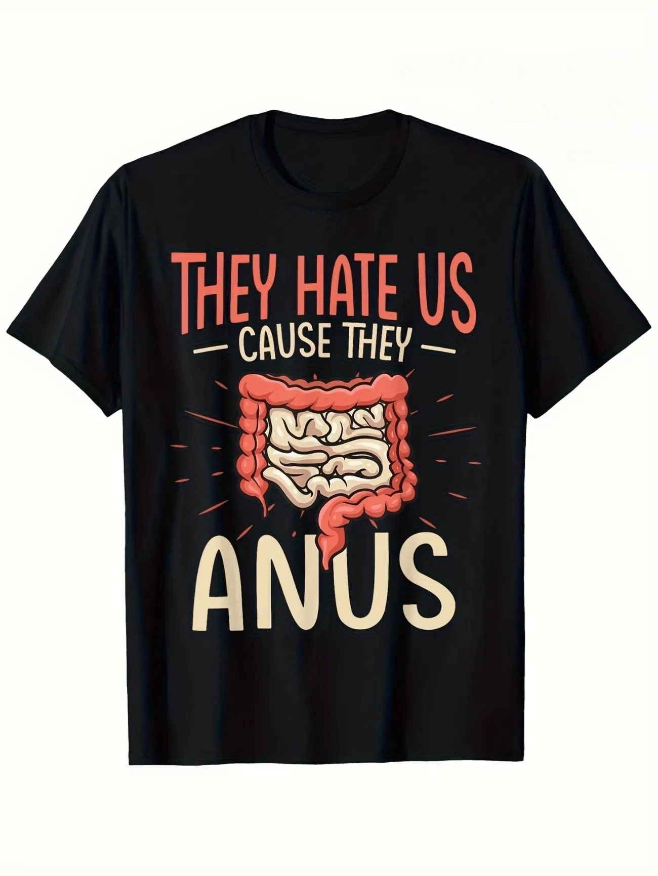 Fun They Hate Us Because They're Anuses T-Shirt Gastroenterology Nurses & Colonoscopy Patients Humor Gift for IBS Sufferers Tees