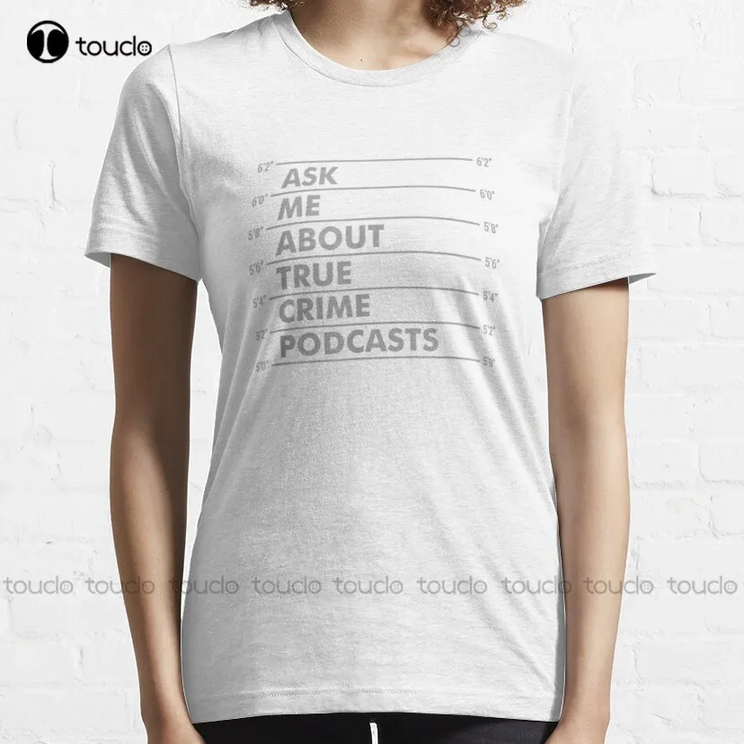 Ask Me About True Crime Podcasts Trending T-Shirt Shirts For Women Oversized Graphic T Shirts 100% Cotton Xs-5Xl Size Retro