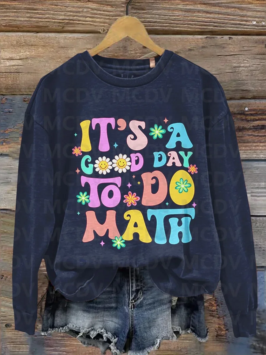 It Is A Good Day To Do Math,Math teacher Casual Sweatshirt 3D Printed Women Casual Pullover