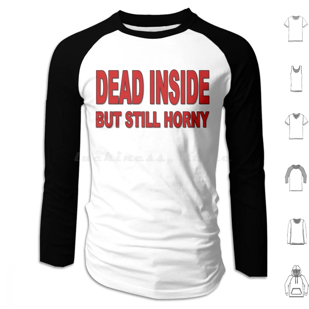 Dead Inside But Still Horny Moletom com capuz de algodão manga comprida masculino feminino piada engraçada ofensiva rude ginásio treino
