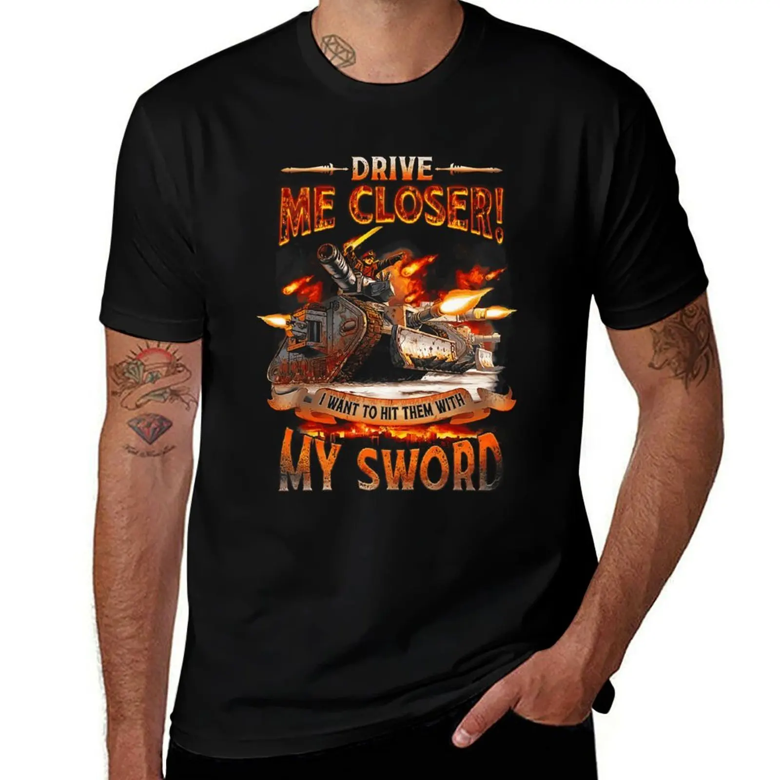 

Drive me closer I want to hit them with my sword T-Shirt t shirts for man pack cotton man t shirt heavy cotton T-Shirt