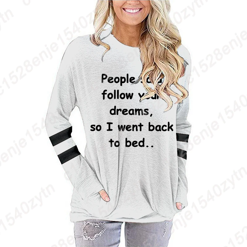 People Said Follow Your Dreams So I Went Back To Bed Print Long Sleeve Shirt Women Sweatshirt Round Neck Plus Size Pullover Tops