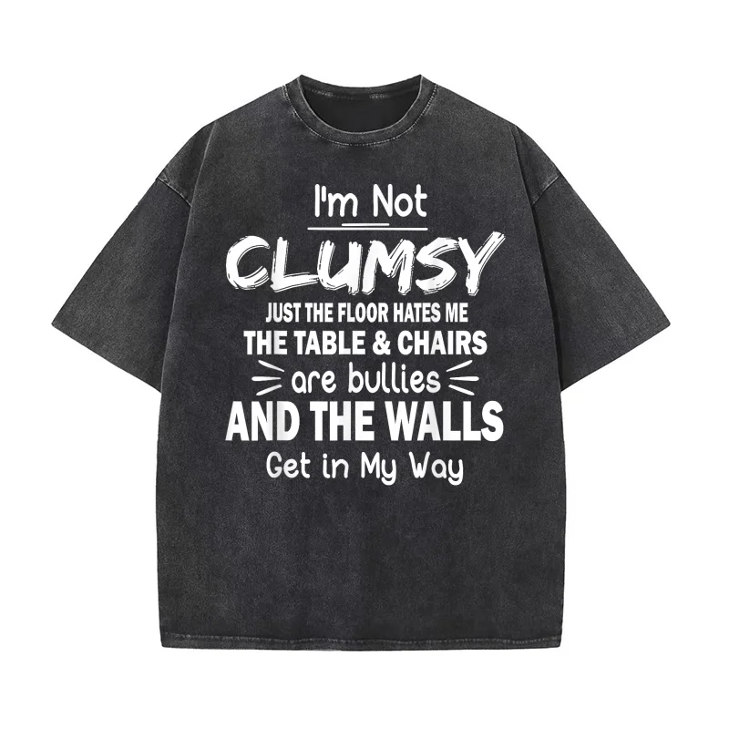 

I'm Not Clumsy Funny Sayings Sarcastic Men Women Guys T-shirt Men's Tee Shirt Short Sleeve Male Clothes Fashion