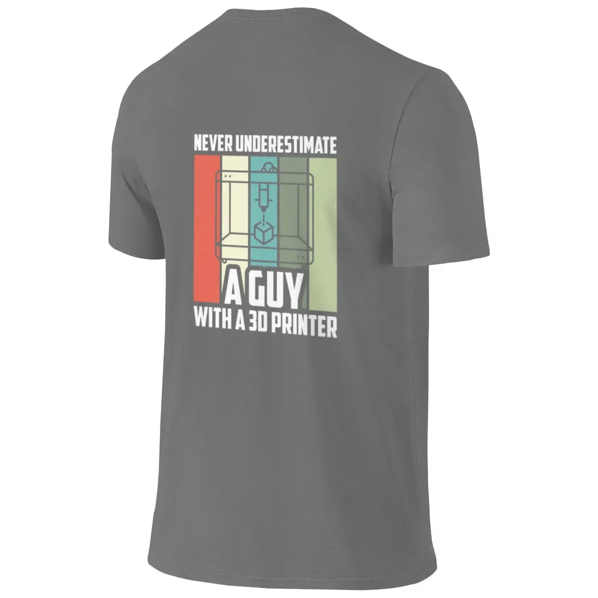 Never Underestimate A Guy With A 3D Printer Lightweight Reversible T-shirt Sports Leisure Simple And Elegant T-shirt
