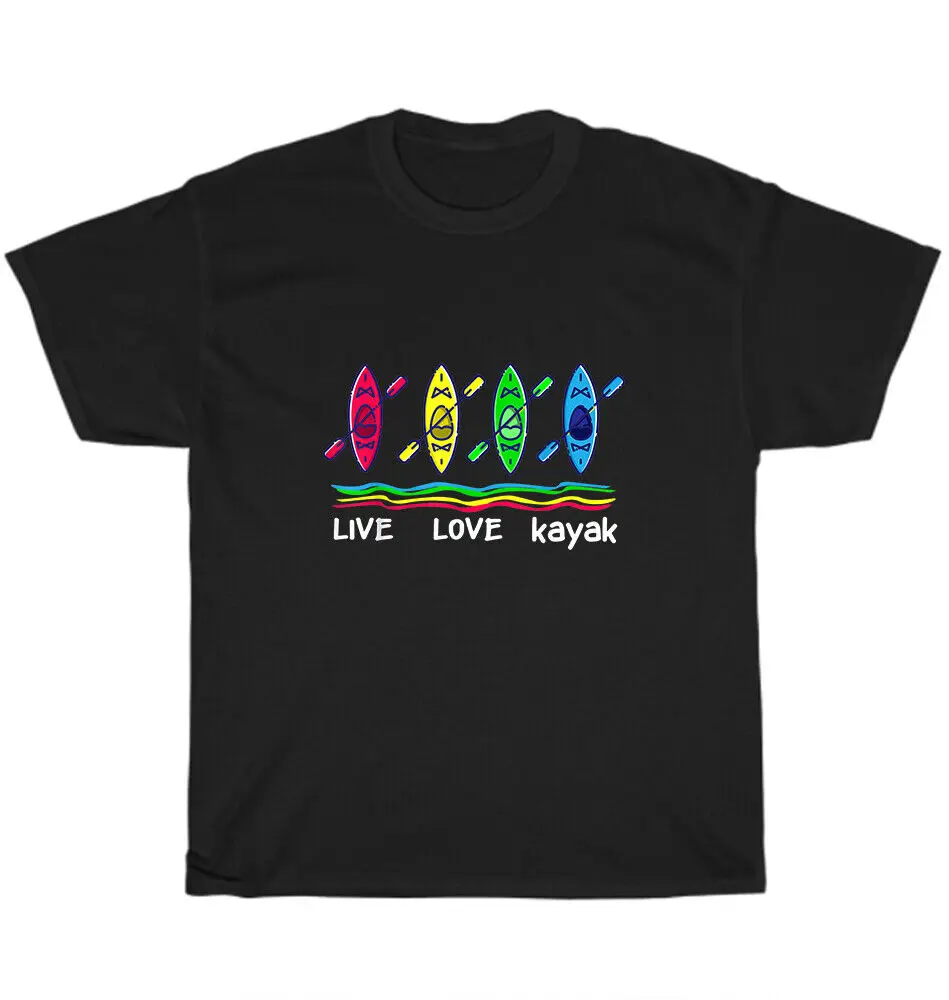 Kayaks Live Love Kayak Kayaking Boating Outdoor Sport T-Shirt Unisex Tee GiftUnisex Summer Cotton Luxury Brand Super SizeGraphic