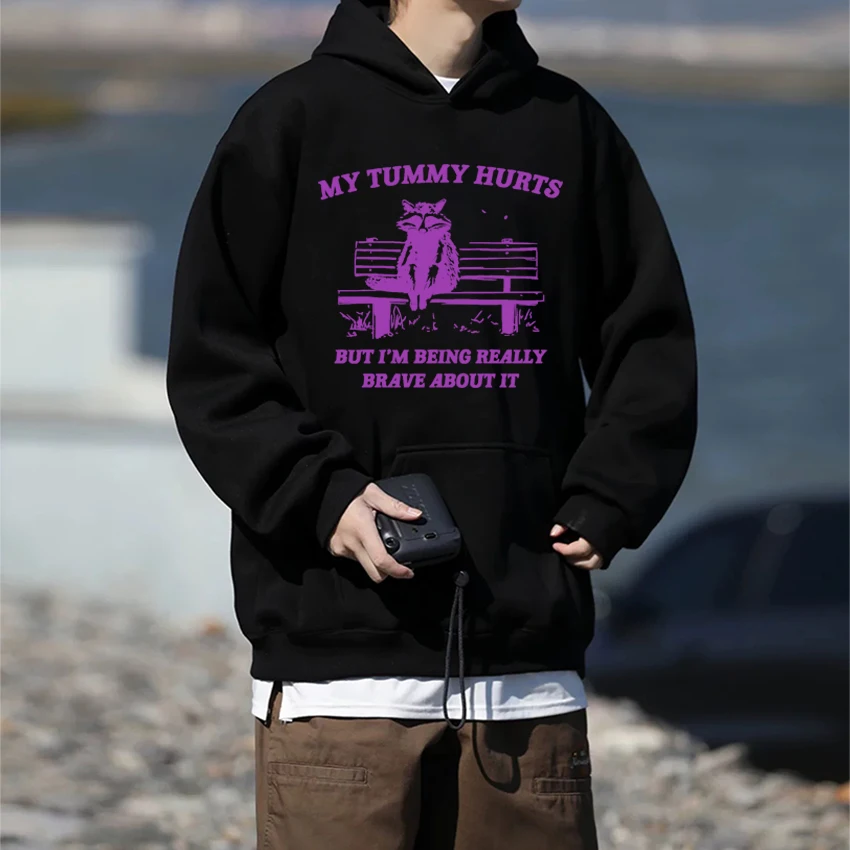 

My Tummy Hurts But Im Being Really Brave about It print Hoodies Unisex harajuku fashion pullovers Men women Fleece Sweatshirt