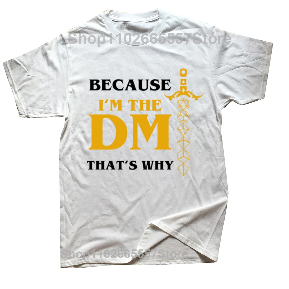 Men Women Because Im The DM Thats Why Dungeon Master T Shirt Dragon 100% Cotton Clothing Vintage Short Sleeve Round Neck T-Shirt