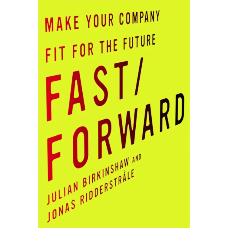 

1FastForward Make Your Company Fit For The Future Julian Birkinshaw Stanford University Press 9780804799539 Book