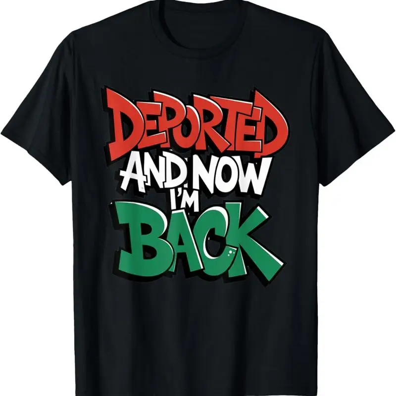 Deported And Now I'M Back T Shirt