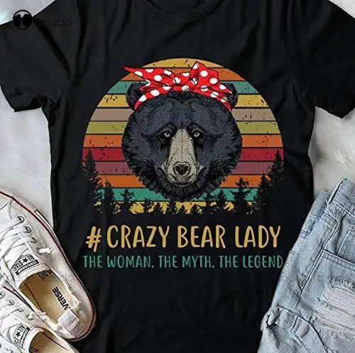 Crazy Bear Lady The Woman The Myth The Legend T-Shirt Fashion 100% Cotton Slim Fit Top Shirts For Men Custom Printed Shirts