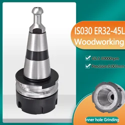 ISO30 ER32 45L 목재 작업 도구 홀더 콜렛 척 고속 조각 기계 부품, CNC 스핀들