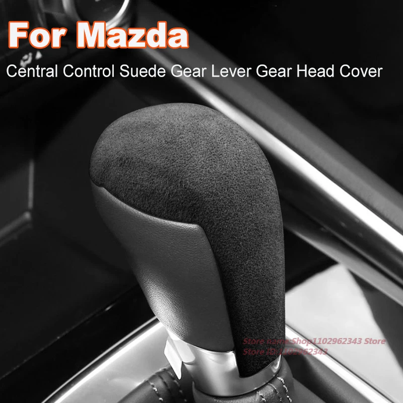 

For Mazda 6 Atenza 3 Axela CX3 CX4 CX5 CX8 CX9 14-25 Central Control Suede Gear Lever Gear Head Cover Car Interior Accessories
