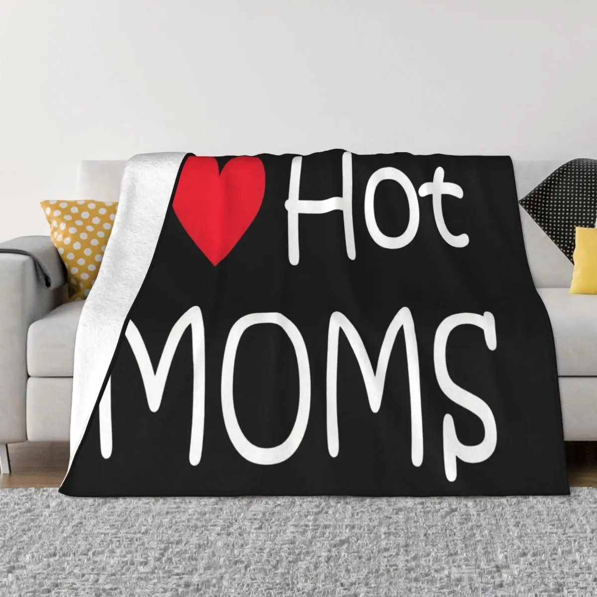 I Love Hot Moms On Adult Cotton In 12 Colors New Print Woman Youth Latest 2021 Best Selling Print Trend Throw Blanket