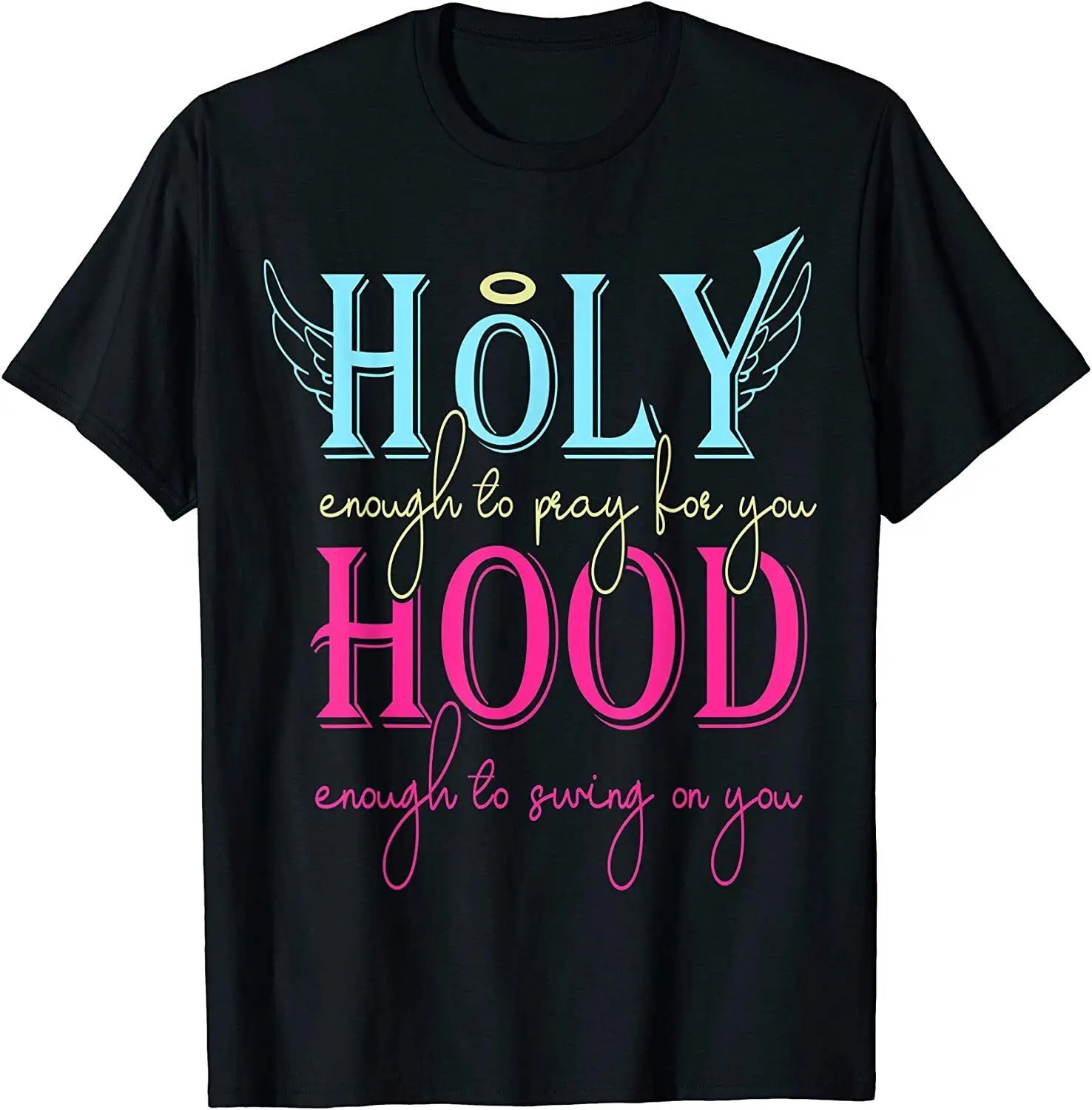 NEW! Holy Enough To Pray With You. Hood Enough To Swing On You T-Shirt