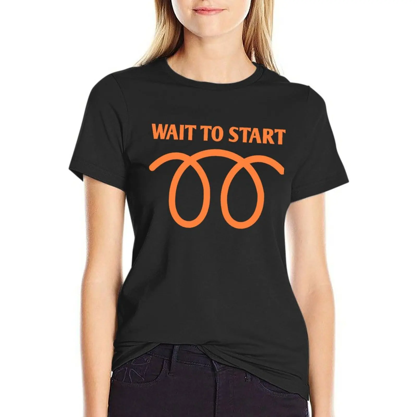 Wait To Start T-Shirt cute clothes anime Blouse tees cropped t shirts for Women