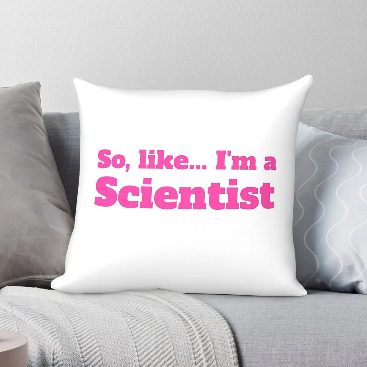 So Like I'm A Scientist Square Pillowcase Polyester Linen Velvet Pattern Zip Decor Bed Cushion Cover 45x45