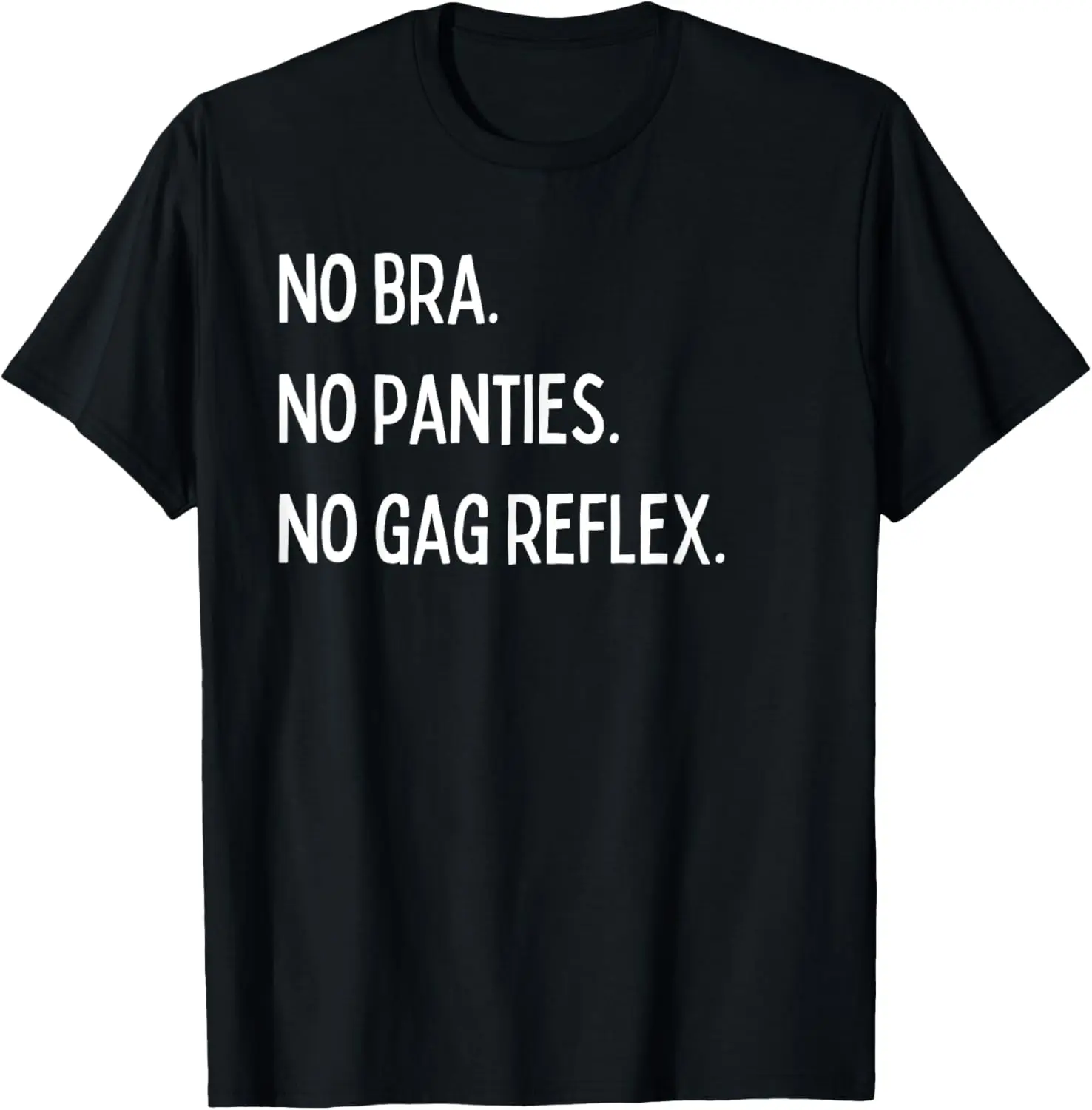 

No bra. No panties. No gag reflex. T-Shirt