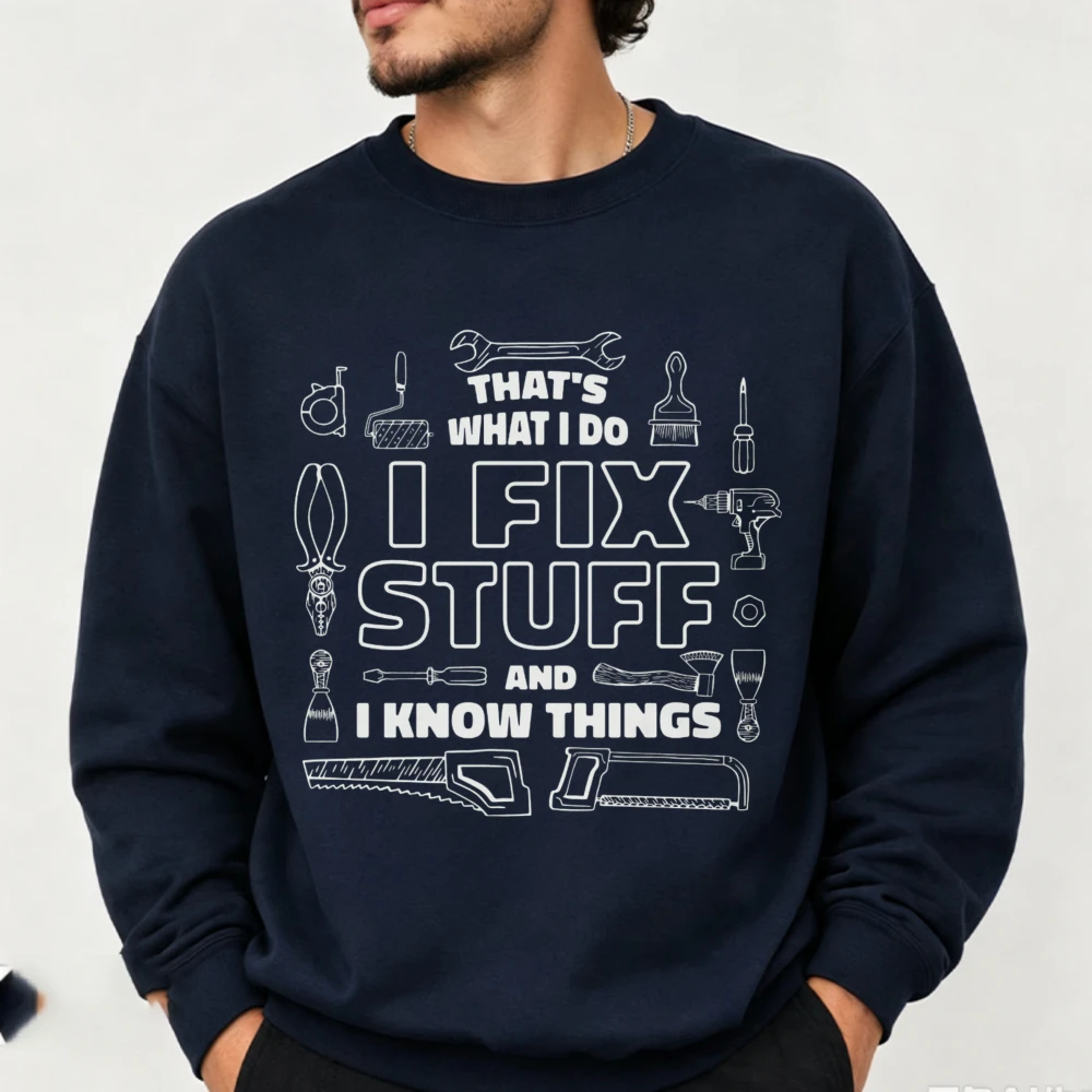 That's What I Do I Fix Stuff and I Know Things Graphic Sweatshirt Handyman Tools Funny Quote Print Repairman Casual Pullover Top
