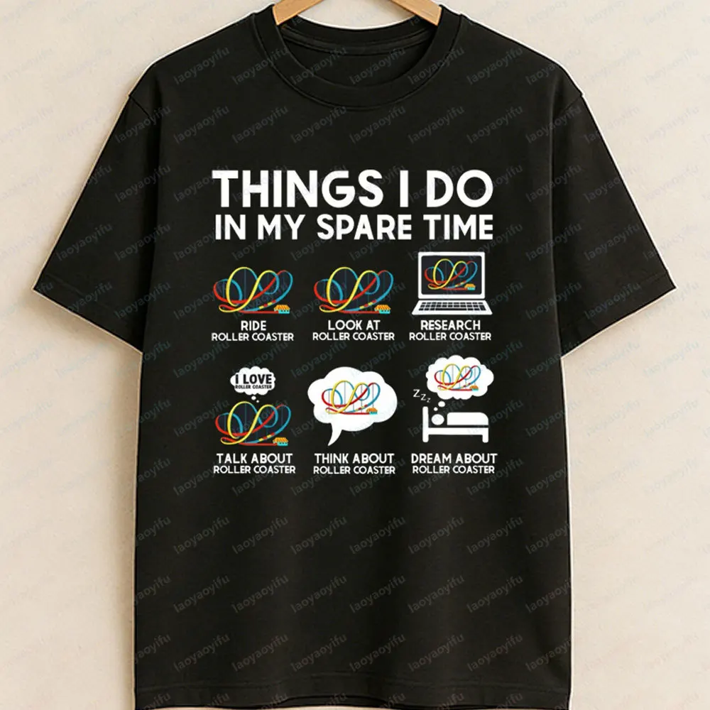 Things I Do in My Spare Time Roller Coaster Unisex Shirt Gift Funny Outdoors High Quality Cotton Short-sleev Streetwear Clothing