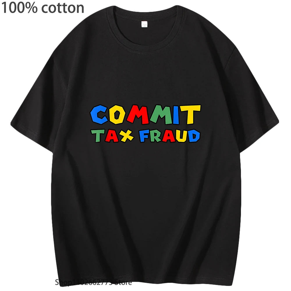 Commit Tax Fraud T-Shirts Cartoon  Lovers Graphic Womes for Girls Shirt Summer 100% Cotton Tees Y2k Clothes Soft Kawaii Casual