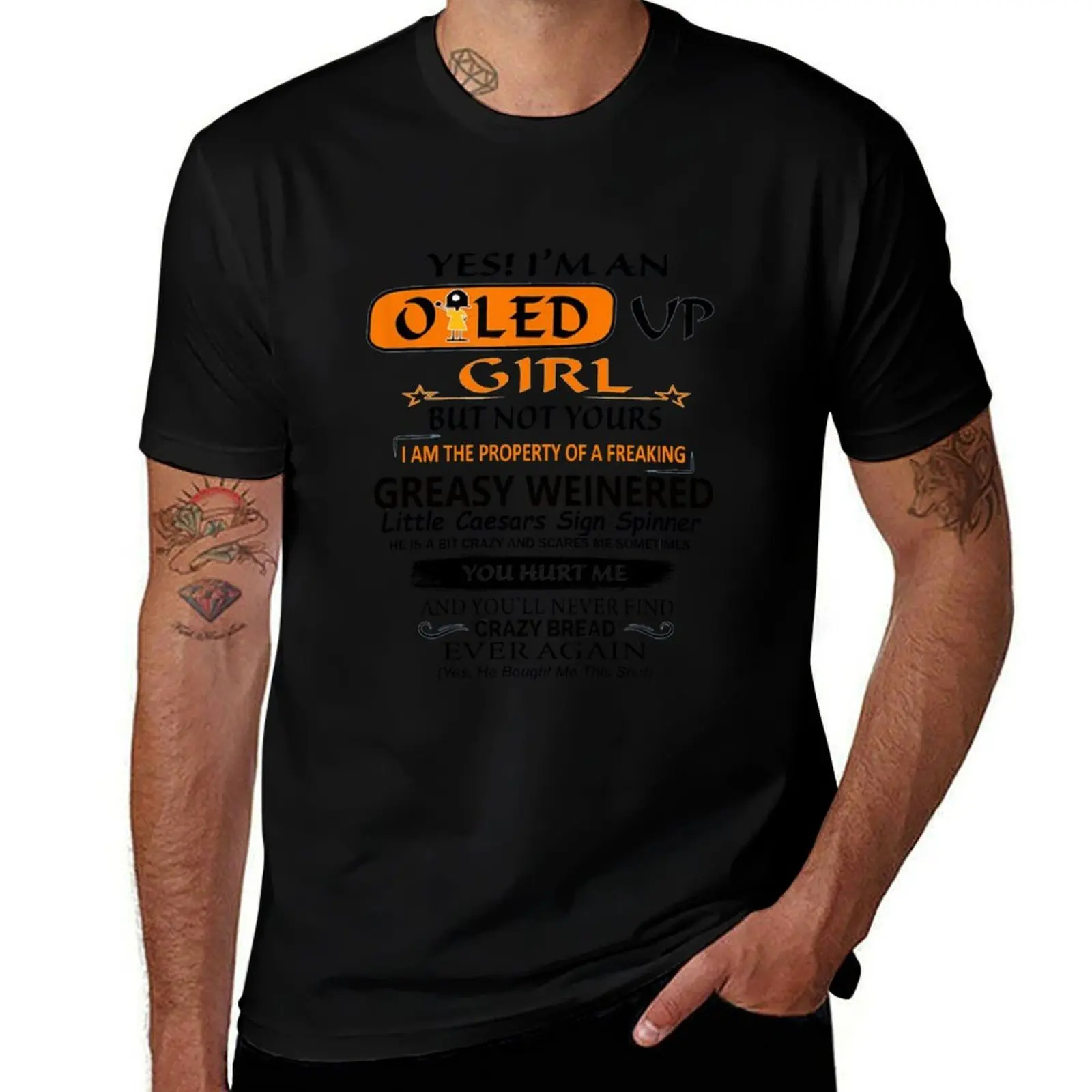 

Yes I am An Oiled Up Girl But not yours I am the property of a freaking greasy weinered T-Shirt Christmas Casual Tee Shirt