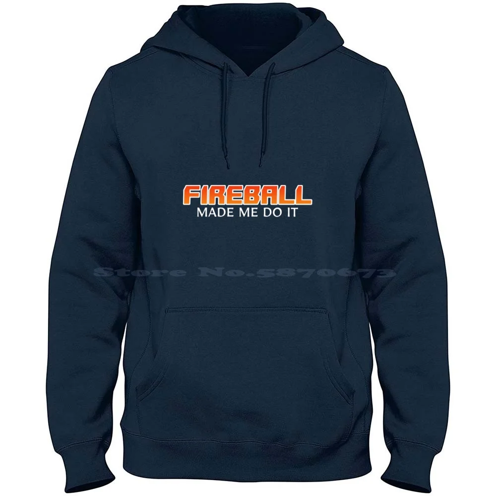 Fireball Made Me Do It 100% Pure Cotton Hoodie Tshirt Fireball Made Me Do It Fireball Made Me Do It Fireball Made Me Do It