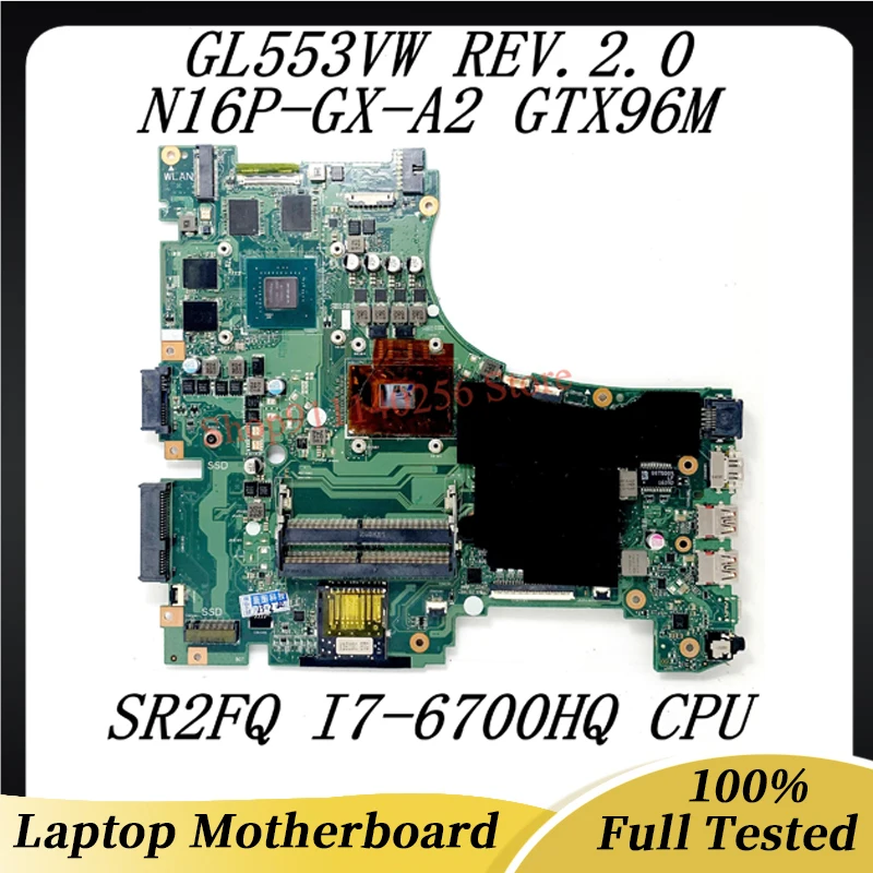 

GL553VW REV2.0 Mainboard For ASUS GL553VW Laptop Motherboard With SR2FQ I7-6700HQ CPU N16P-GX-A2 GTX960M 2GB GPU 100% Tested OK