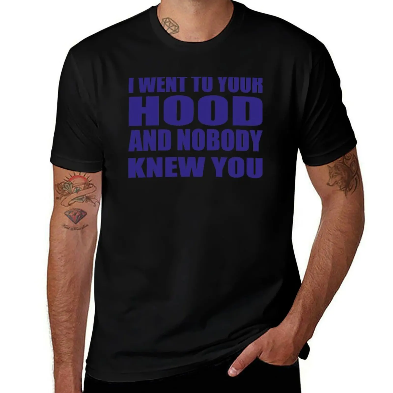 I WENT TO YOUR HOOD AND NOBODY KNEW YOU funny sarcastic T-Shirt Ultra Soft Breathable Tee Top T-Shirt