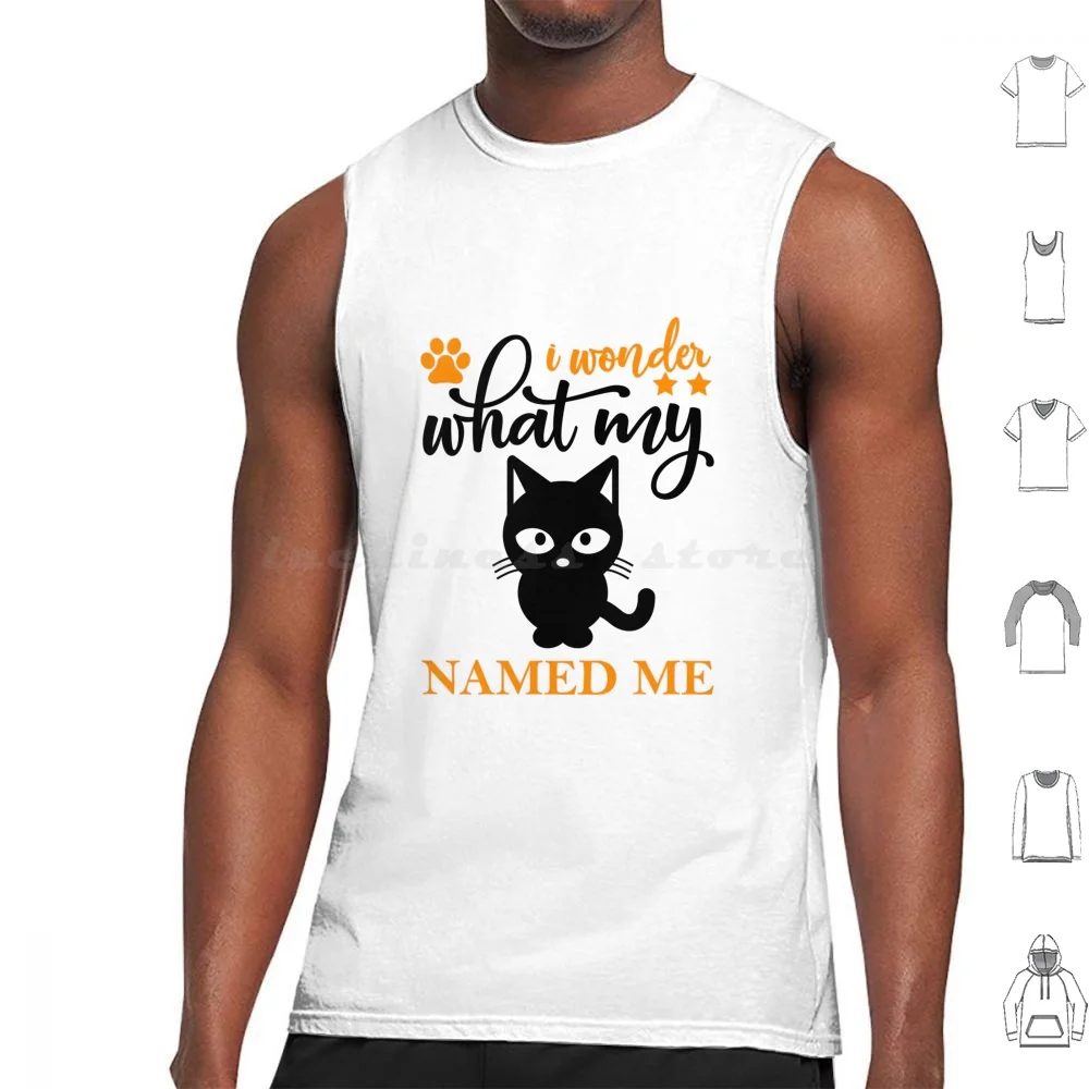 Wonder What My Cat Named Me Camisetas sin mangas con estampado de algodón Perro I Wonder What My Dog Named Me Pet Animal divertido cachorro Perros Perro Mamá