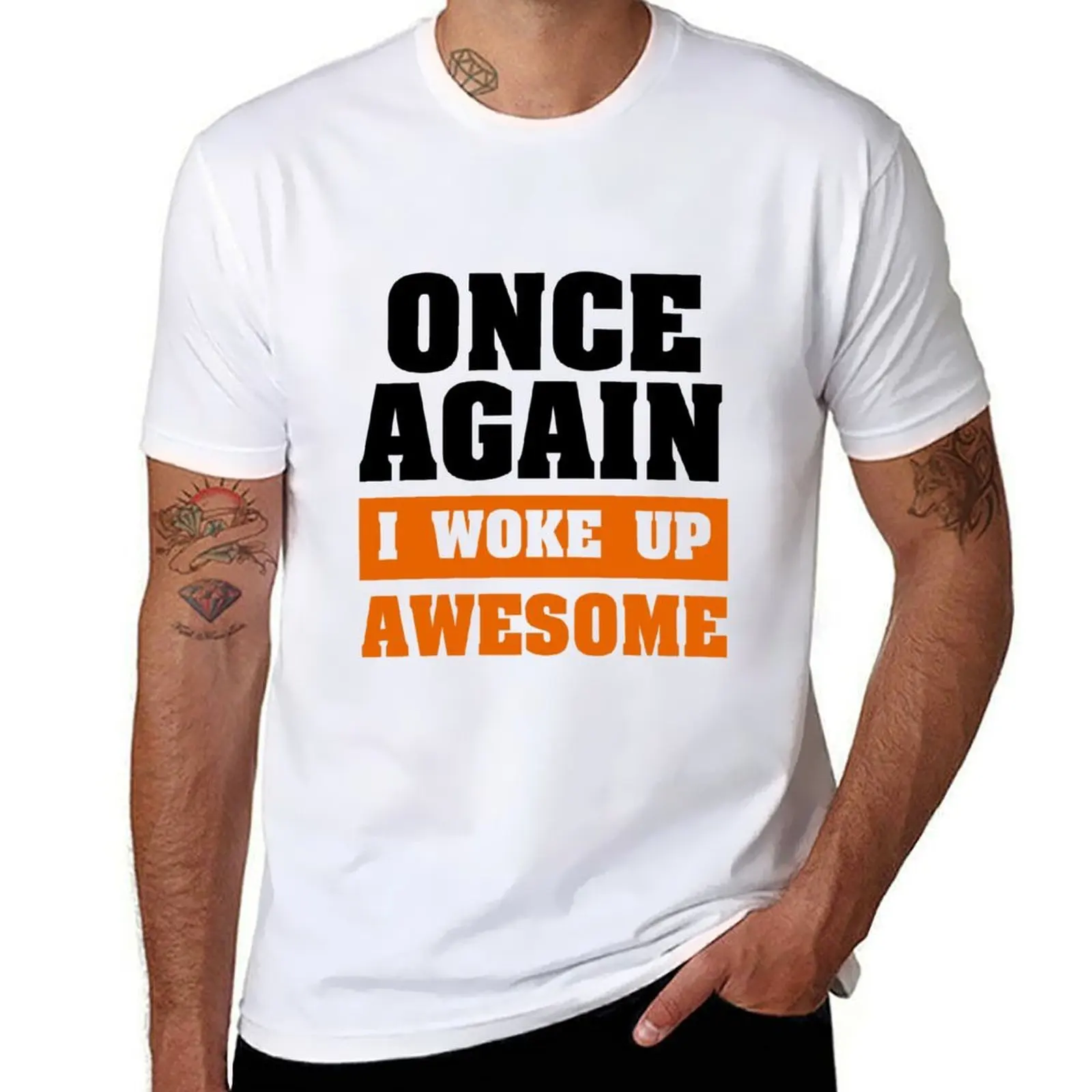 once again i woke awesome T-Shirt t shirts cotton 100% man t shirt cotton mens graphic t shirts T-shirt