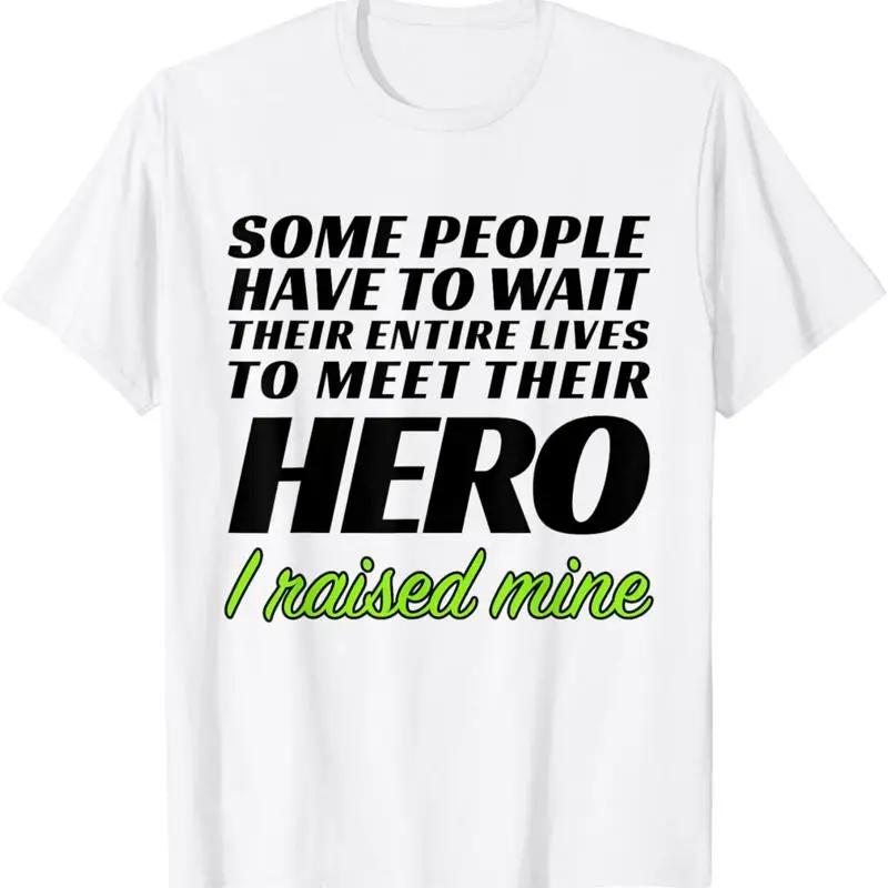

I Raised My Hero T Shirt