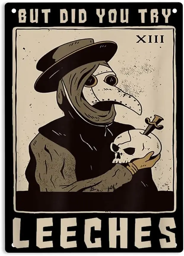 But Did You Try Leeches Sign Metal Tin Sign, Plague Doctor Middle Age Medicines Poster for Home Office Bedroom Bars Pub Man Cave