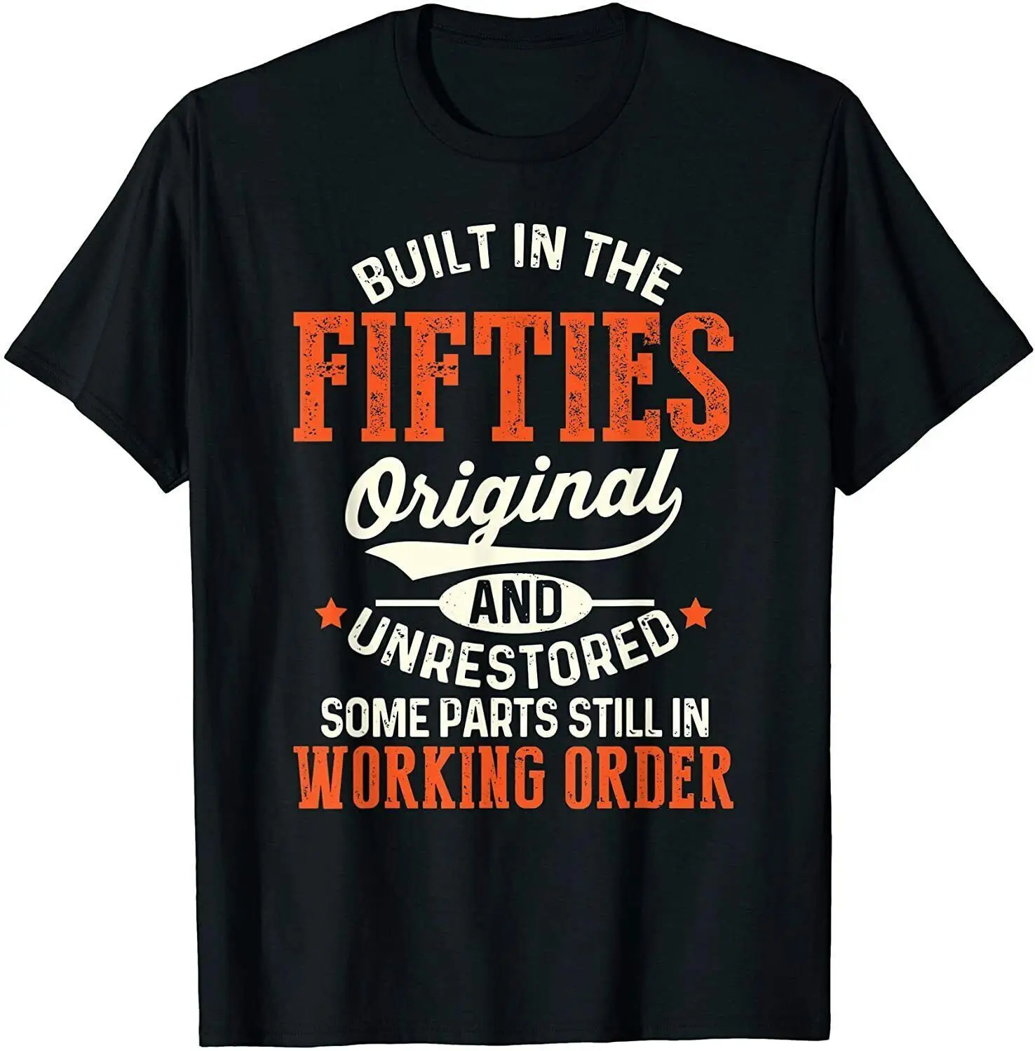 

Built In The Fifties Original And Unrestored Funny Birthday T-Shirt For Men