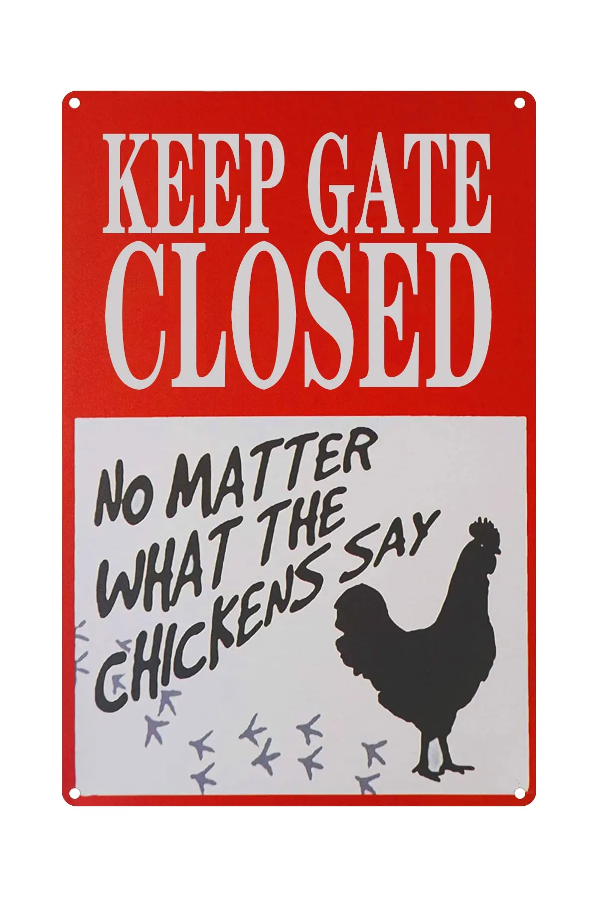 Keep Gate Closed No Matter What The Chickens Say Funny Vintage Metal Sign Fresh Farm Tin Signs Decor Man Cave 8X12 Inches