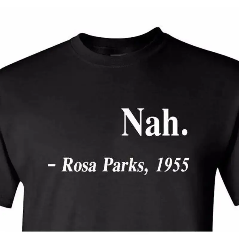 Nah Rosa Parks BLM Civil Rights Justice Freedom T Shirt s Fathers Day