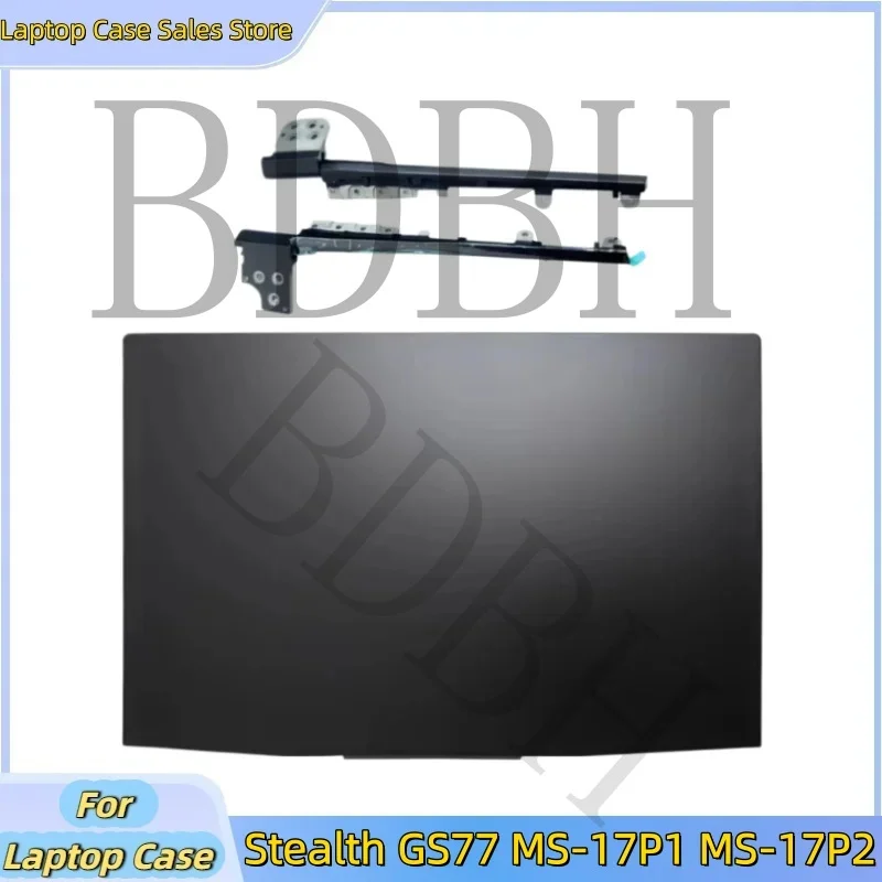 New For Stealth GS77 MS-17P1 MS-17P2 Lcd Back Cover Top Case A Shell 3077P2A211/Hinge