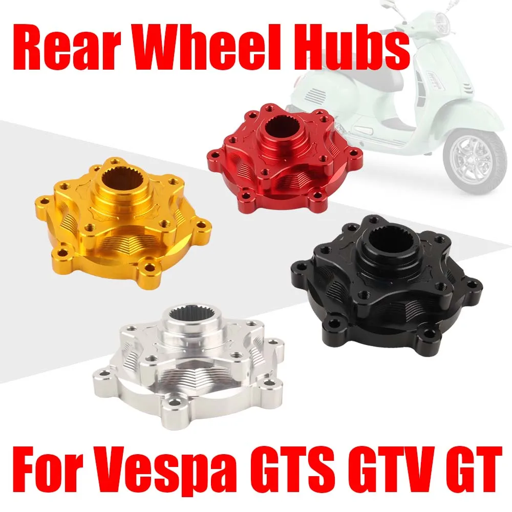 

For Vespa GTS 300 250 125 GTV GT GTS300 GTS250 GTS125 Motorcycle Accessories Forged Rear Wheel Hubs Base Wheels