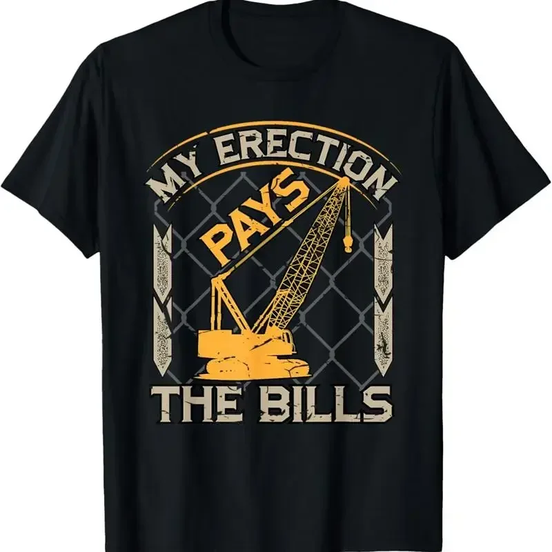 Crane Operator My Erection Pays The Bills Funny Construction T Shirt