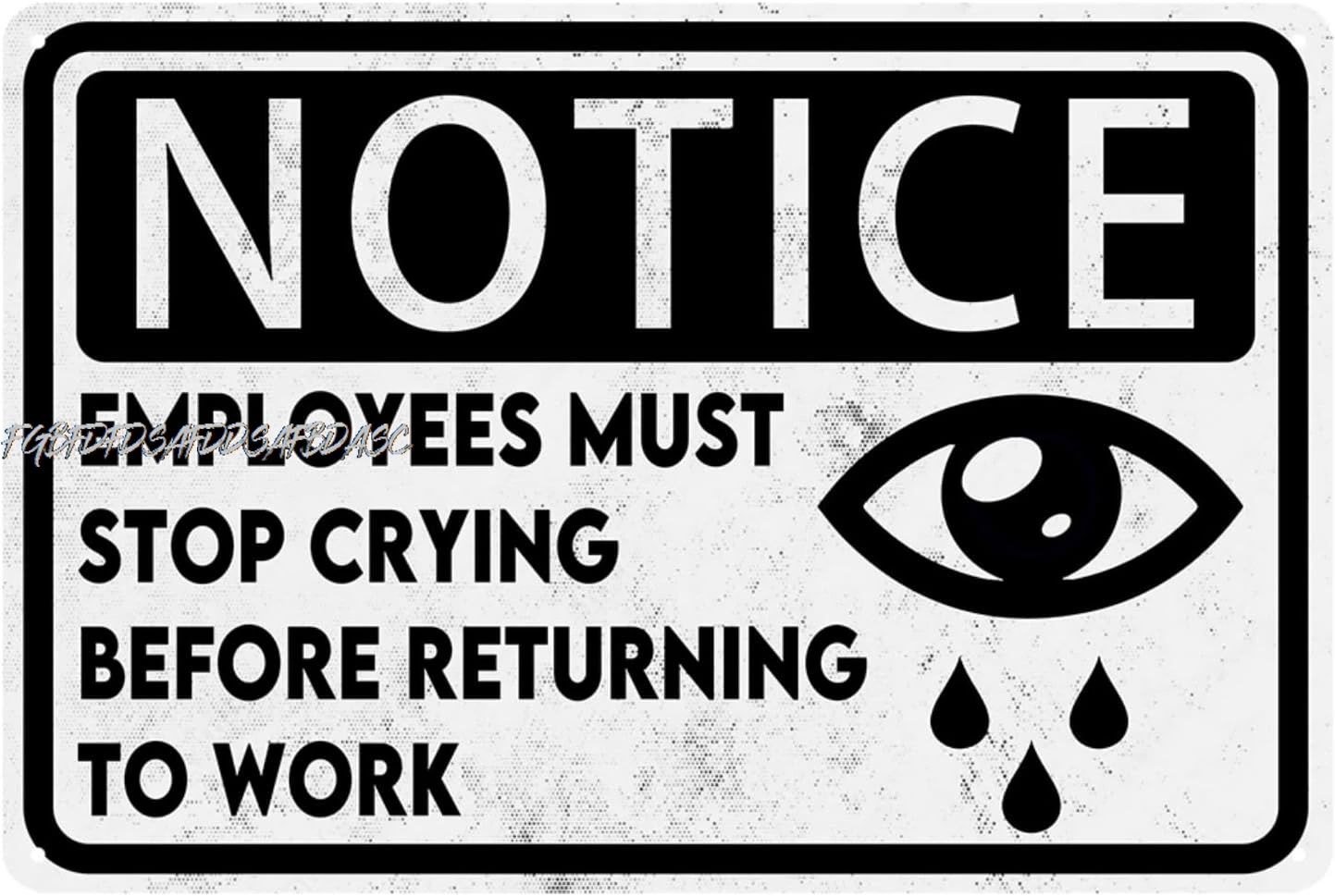 Funny Office Signs Employees Must Stop Crying Before Returning To Work Sign Office Metal Tin Sign Work Office Cubicle Break sign