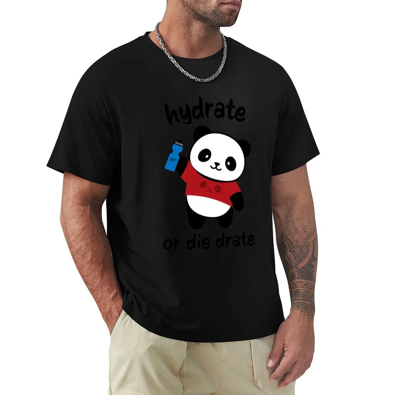 Hydrate or Die-drate Panda T-Shirt cotton t shirt man T-Shirt