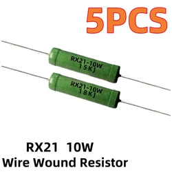 5PCS RX21 10W Wire wound resistor 5% 1R, 10R, 100R, 1K, 10K, 12K, 15K, 18R, 20R, 22R, 24R, 27R 30R 33R 36R 100R 0,01R 0,05 ohm