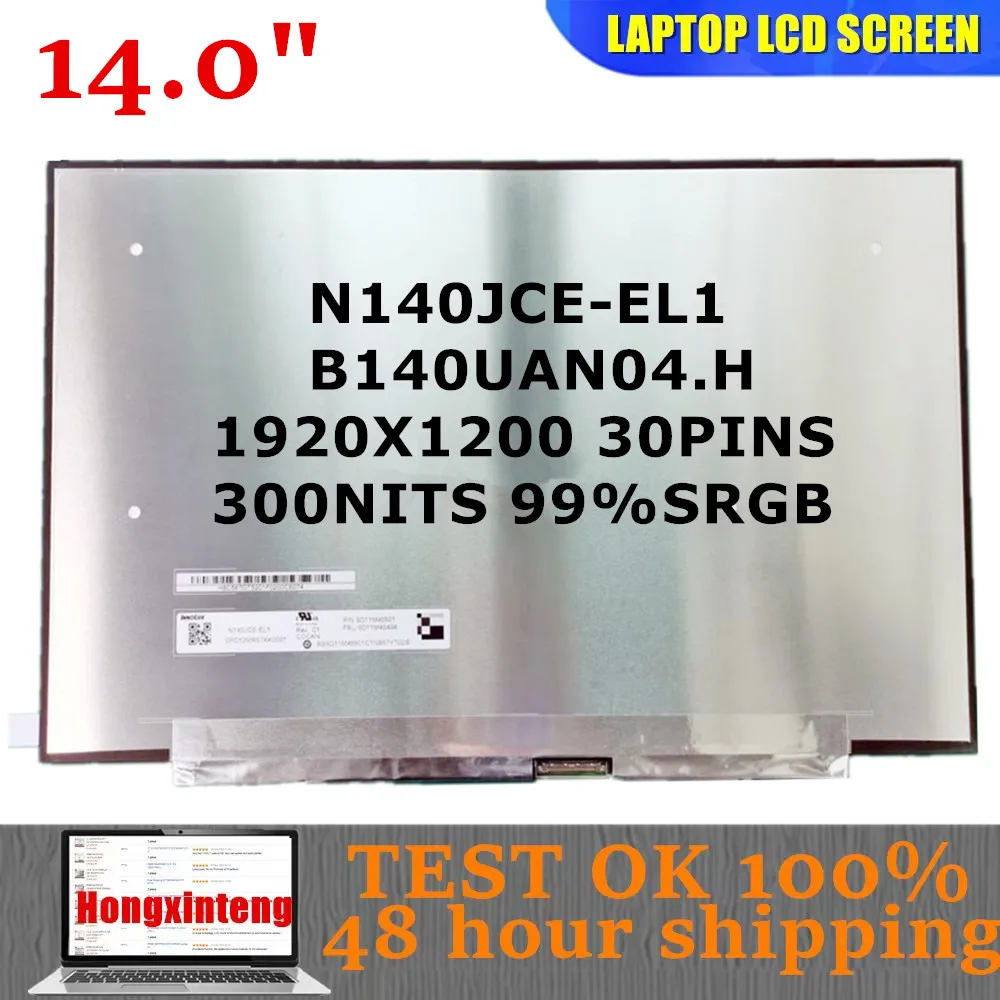 

N140JCE-EL1 B140UAN04.H Origina NEW 14.0''Laptop LCD EDP SCREEN 1920X1200 30PINS 99%SRGB WITHOUT TOUCH
