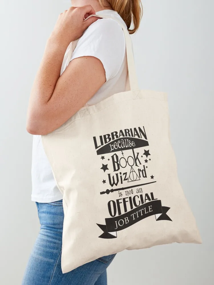 

Librarian because book wizard is not an official job title Tote Bag large size bags hand bag shopper bags for women