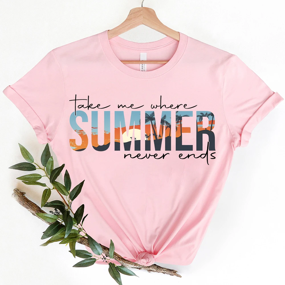 Take Me Where Summer Never Ends print tshirts Vacation Trip Mode Women Clothing Short Sleeve Youthful Woman Popular Clothes Y2k