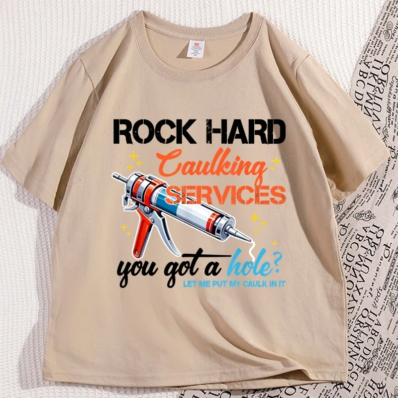 

Rock Hard Caulking Service Graphic T Shirts Funny Joke T-Shirt Men's Fashion Saying Tee Y2k Tops Loose Comfortable Streetwear