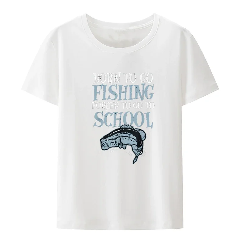 Born Fishing Forced To School Funny Bass Fish Fisherman Boys T-Shirt Tops Short-sleev Breathable Print Roupas Masculinas Camisa