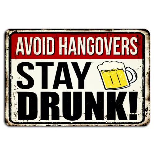 1e,Avoid Hangovers Stay Drunk Funny Drinking Vintage Rustic Sign for Bar Decor