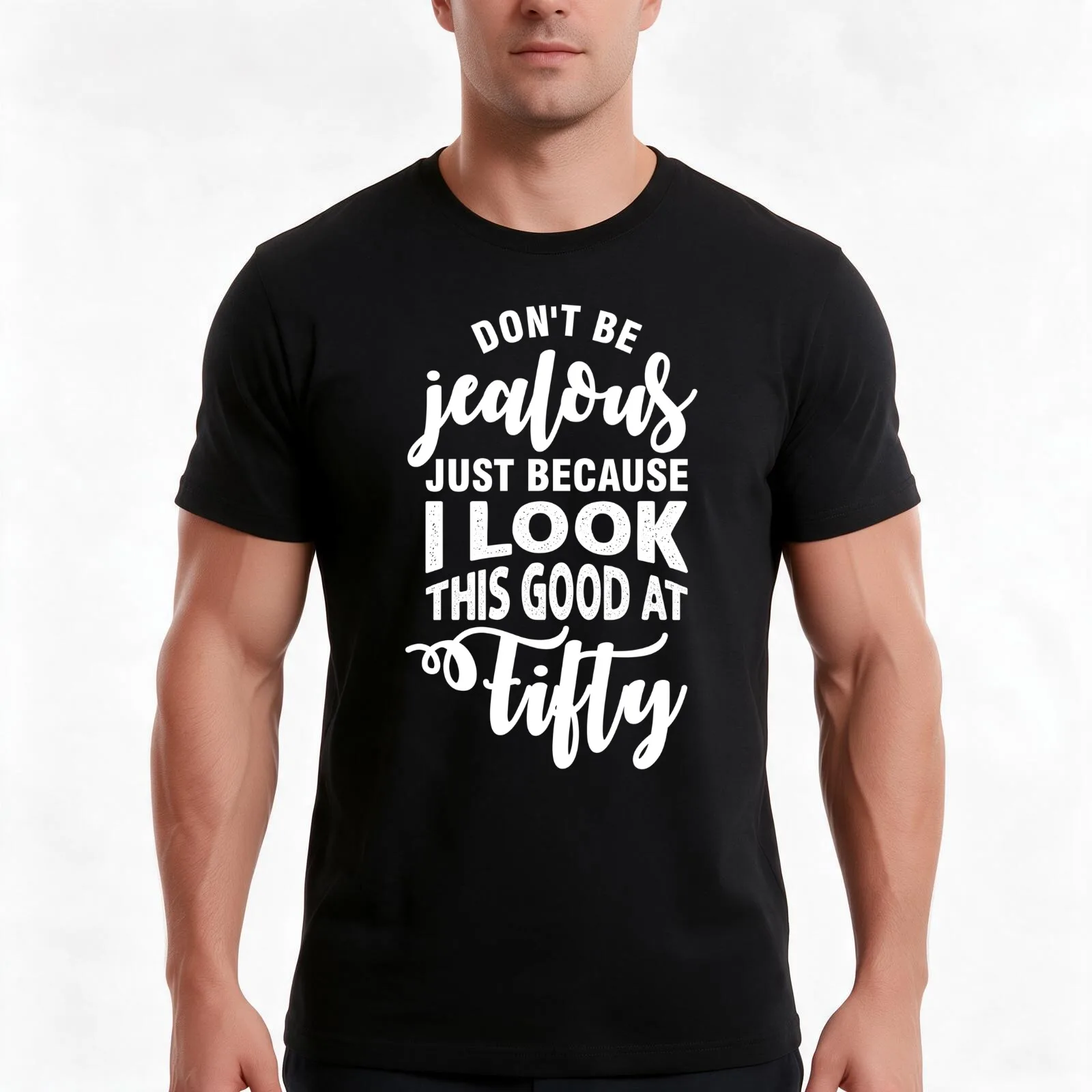 Don’t Be Jealous Just Because I Look This Good At Fifty v2 T-Shirt, Summer Casual Cotton Tee, Oversized Streetwear Tops