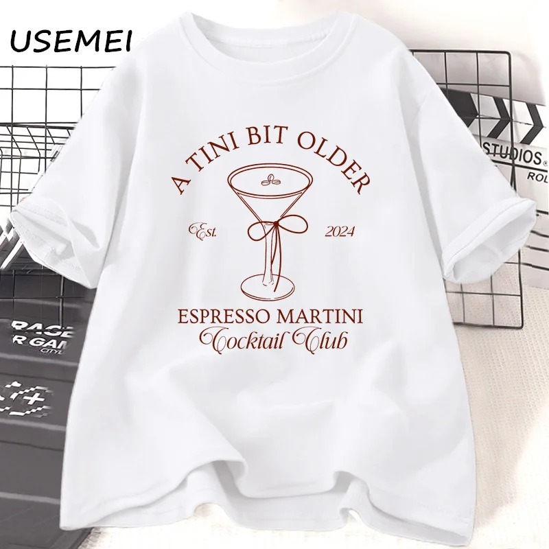 A Tini Bit Older T Shirt Espresso Martini Tee Casual Print Short Sleeve Harajuku Female Clothing Graphic T-shirts Clothing