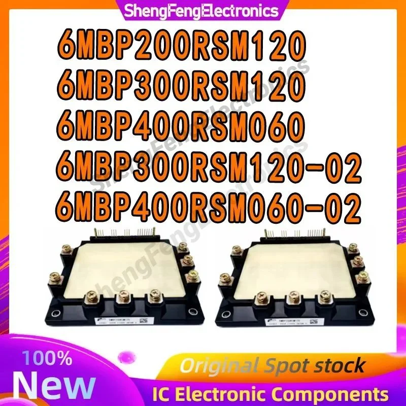 

6MBP200RSM120 6MBP300RSM120 6MBP400RSM060 6MBP300RSM120-02 6MBP400RSM060-02 NEW AND ORIGINAL MODULE IN STOCK